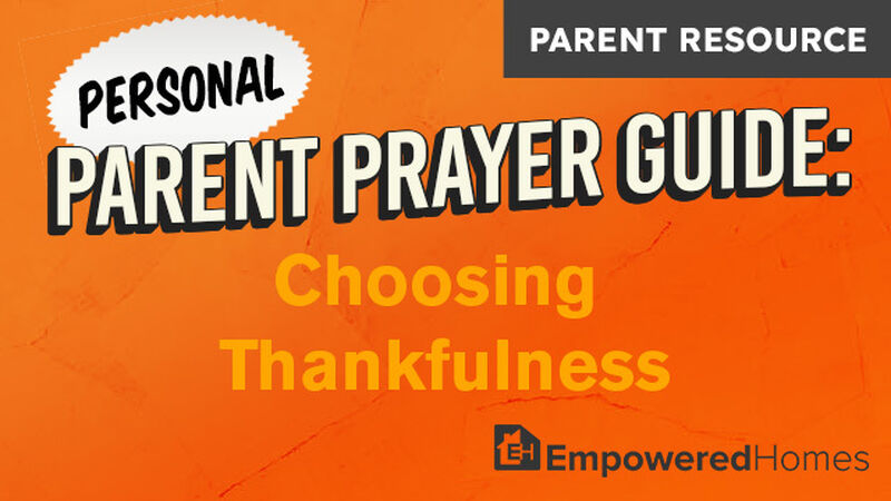 PARENT RESOURCE: Choosing Thankfulness
